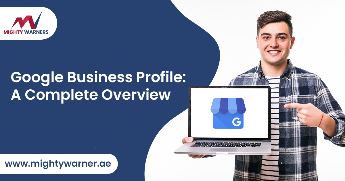 Google Business Profile: A Complete Overview